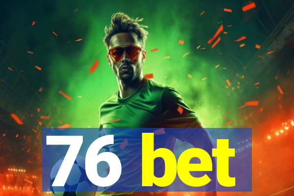 76 bet